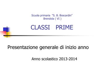 Scuola primaria “ S. B. Boscardin ” Brendola ( VI ) CLASSI PRIME