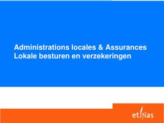 Administrations locales &amp; Assurances Lokale besturen en verzekeringen