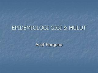 EPIDEMIOLOGI GIGI &amp; MULUT