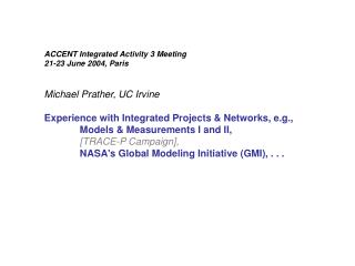 ACCENT Integrated Activity 3 Meeting 21-23 June 2004, Paris Michael Prather, UC Irvine