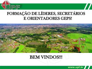 FORMAÇÃO DE LÍDERES, SECRETÁRIOS E ORIENTADORES GEPS! BEM VINDOS!!!