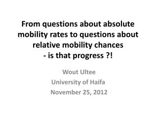 Wout Ultee University of Haifa November 25, 2012