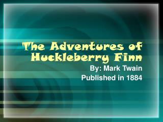 The Adventures of Huckleberry Finn