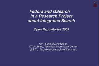 Fedora and GSearch in a Research Project about Integrated Search Open Repositories 2009