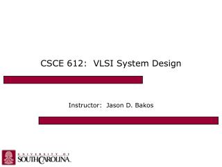 CSCE 612: VLSI System Design