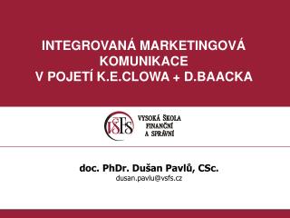 INTEGROVANÁ MARKETINGOVÁ KOMUNIKACE V POJETÍ K.E.CLOWA + D.BAACKA