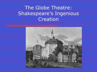 The Globe Theatre: Shakespeare’s Ingenious Creation