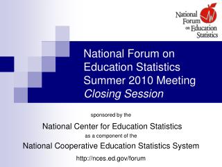 National Forum on Education Statistics Summer 2010 Meeting Closing Session