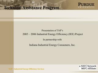 Presentation of TAP’s 2005 – 2006 Industrial Energy Efficiency (IEE) Project In partnership with