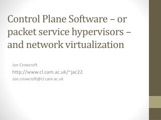 Control Plane Software – or packet service hypervisors – and network virtualization