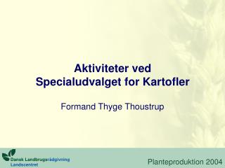 Aktiviteter ved Specialudvalget for Kartofler