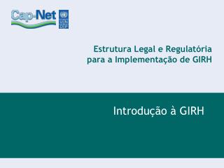 Estrutura Legal e Regulatória para a Implementação de GIRH