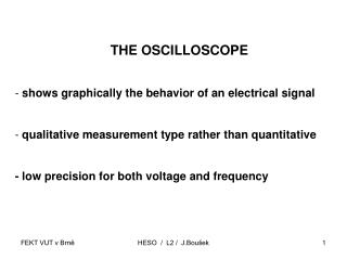 THE OSCILLOSCOPE shows graphically the behavior of an electrical signal