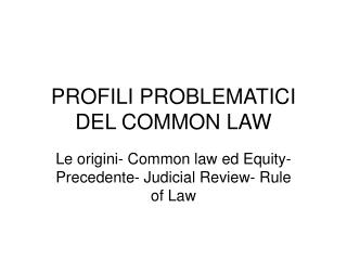 PROFILI PROBLEMATICI DEL COMMON LAW