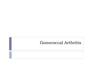 Gonococcal Arthritis