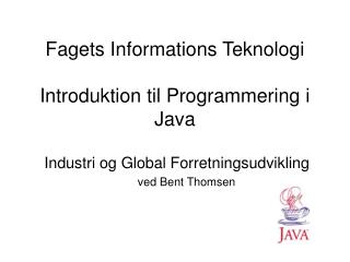 Fagets Informations Teknologi Introduktion til Programmering i Java
