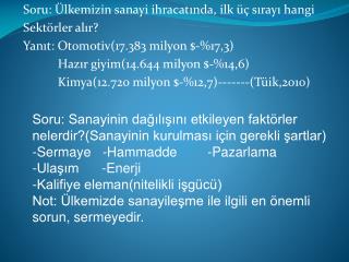 Soru: Ülkemizin sanayi ihracatında, ilk üç sırayı hangi Sektörler alır?