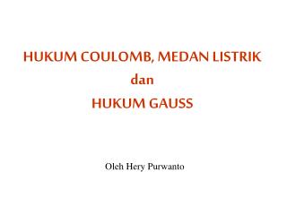 HUKUM COULOMB, MEDAN LISTRIK dan HUKUM GAUSS