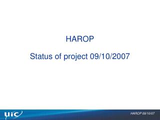 HAROP Status of project 09/10/2007