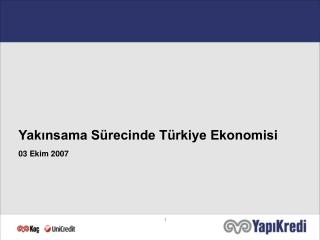 Yakınsama Sürecinde Türkiye Ekonomisi 03 Ekim 2007