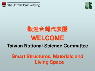 歡迎台灣代表團 WELCOME Taiwan National Science Committee Smart Structures, Materials and Living Space