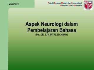 Aspek Neurologi dalam Pembelajaran Bahasa (PM. DR. S. VIJAYALETCHUMY)