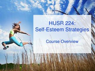 HUSR 224: Self-Esteem Strategies