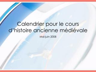 Calendrier pour le cours d’histoire ancienne médiévale