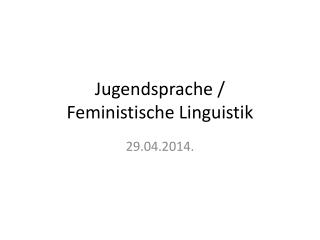 Jugendsprache / Feministische Linguistik