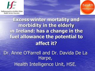 Dr. Anne O’Farrell and Dr. Davida De La Harpe, Health Intelligence Unit, HSE.