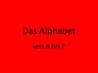 Das Alphabet