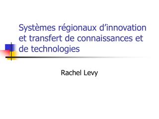 Systèmes régionaux d’innovation et transfert de connaissances et de technologies