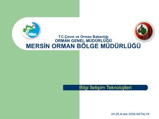 T.C.Çevre ve Orman Bakanlığı ORMAN GENEL MÜDÜRLÜĞÜ MERSİN ORMAN BÖLGE MÜDÜRLÜĞÜ