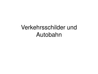 Verkehrsschilder und Autobahn