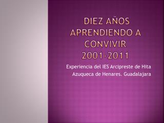 DIEZ AÑOS APRENDIENDO A CONVIVIR 2001-2011