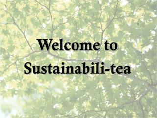 Welcome to Sustainabili-tea