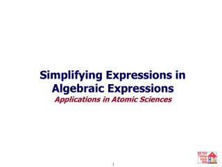 Simplifying Expressions in Algebraic Expressions Applications in Atomic Sciences