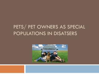 PETS/ PET OWNERS as SPECIAL POPULATIONS in DISATSERS