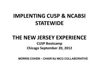 MORRIS COHEN – CHAIR NJ NICU COLLABORATIVE