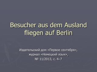 Besucher aus dem Ausland fliegen auf Berlin