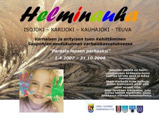 H e l m i n a u h a ISOJOKI – KARIJOKI – KAUHAJOKI - TEUVA