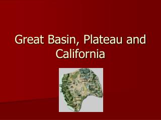 Great Basin, Plateau and California