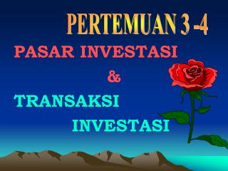 PASAR INVESTASI &amp; TRANSAKSI INVESTASI