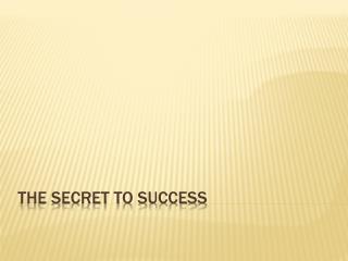 The Secret to Success