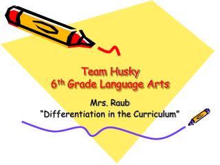 Team Husky 6 th Grade Language Arts