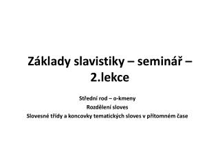 Základy slavistiky – seminář – 2.lekce