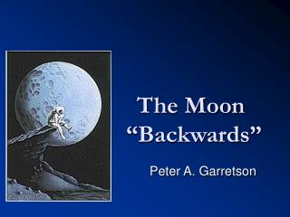 The Moon “Backwards”