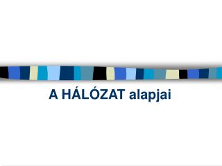 A HÁLÓZAT alapjai