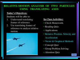 RELATIVE-MOTION ANALYSIS OF TWO PARTICLES USING TRANSLATING AXES