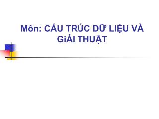 Môn: CẤU TRÚC DỮ LIỆU VÀ GiẢI THUẬT